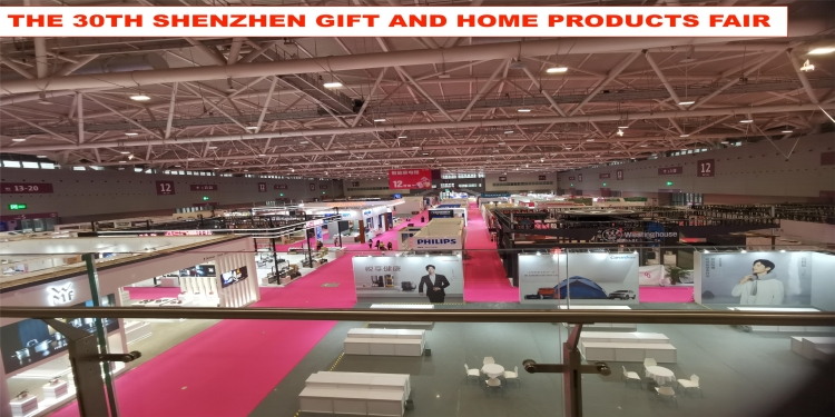 THE 30TH CHINA (SHENZHEN) INTERNATIONAL GIFT AND HOME PRODUCTS FAIR